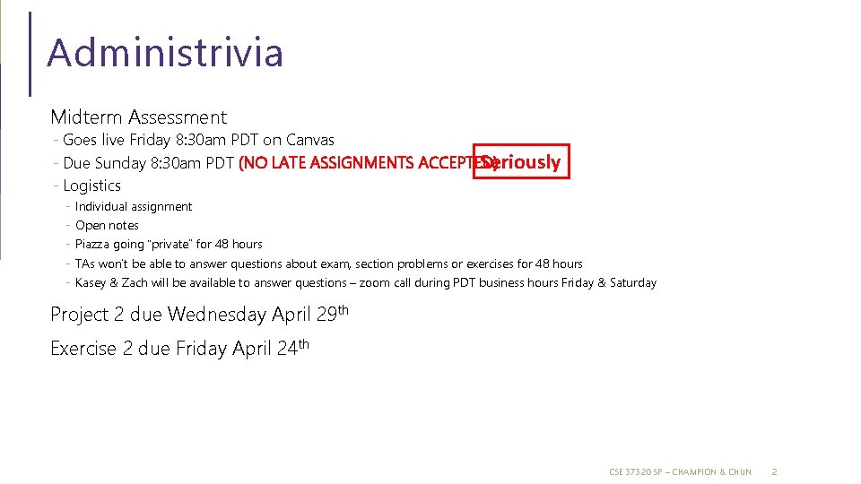 Administrivia Midterm Assessment - Goes live Friday 8: 30 am PDT on Canvas - Administrivia Midterm Assessment - Goes live Friday 8: 30 am PDT on Canvas -