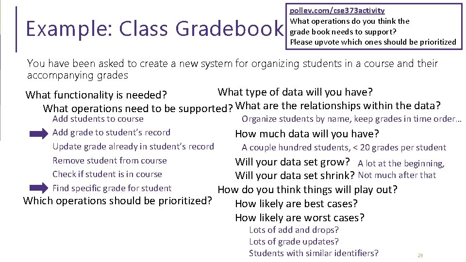Example: Class Gradebook pollev. com/cse 373 activity What operations do you think the grade Example: Class Gradebook pollev. com/cse 373 activity What operations do you think the grade