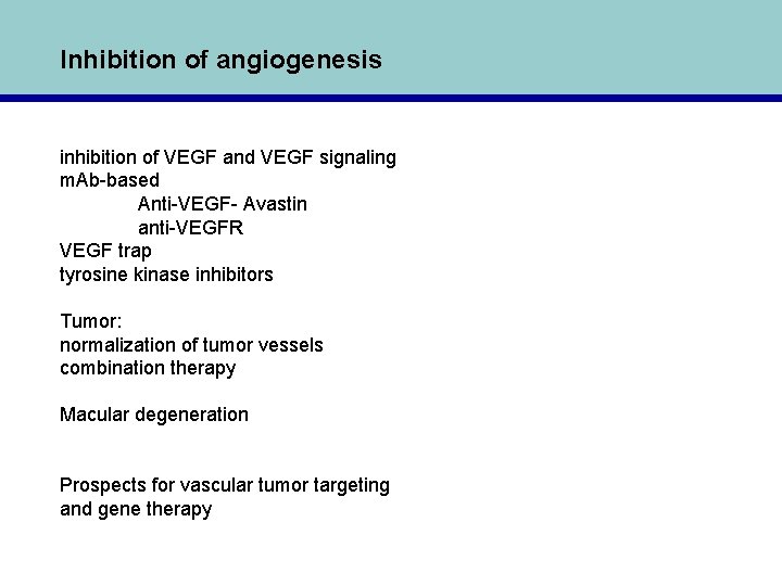 Inhibition of angiogenesis inhibition of VEGF and VEGF signaling m. Ab-based Anti-VEGF- Avastin anti-VEGFR