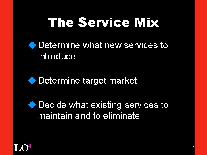 The Service Mix u Determine what new services to introduce u Determine target market