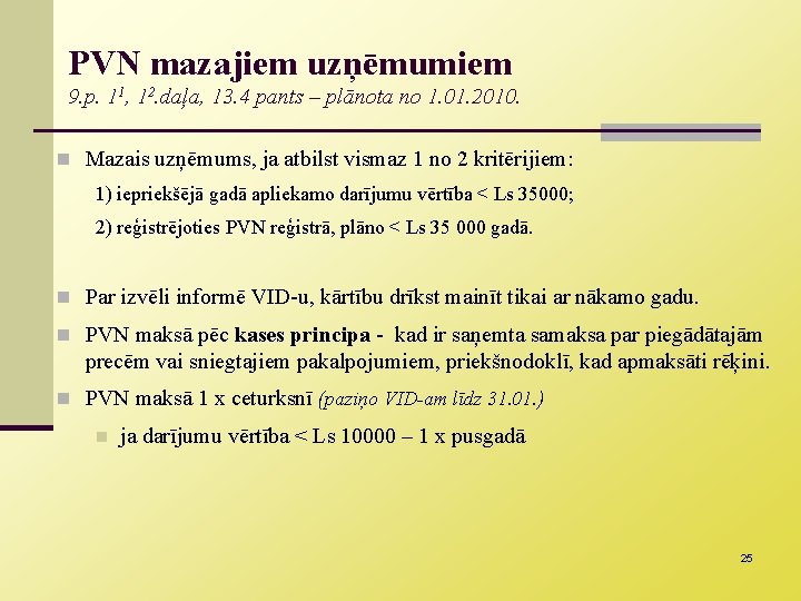 PVN mazajiem uzņēmumiem 9. p. 11, 12. daļa, 13. 4 pants – plānota no