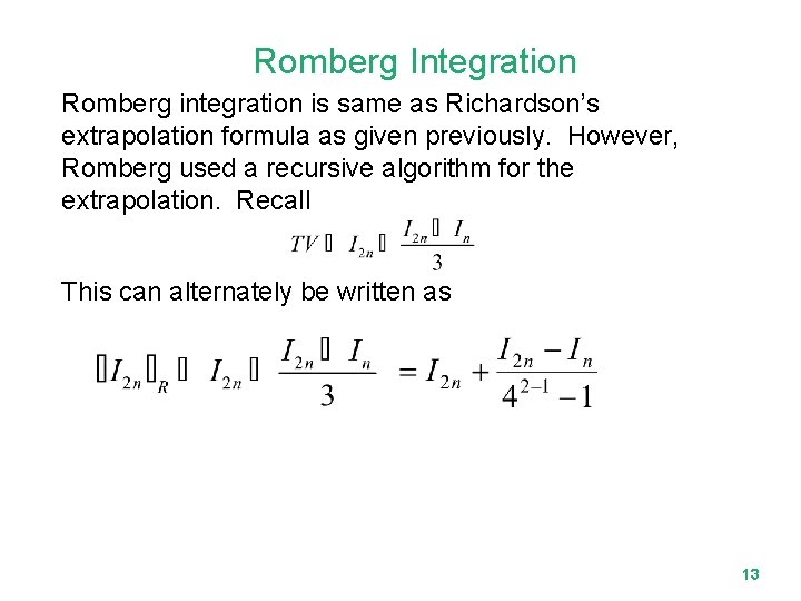 Romberg Integration Romberg integration is same as Richardson’s extrapolation formula as given previously. However,