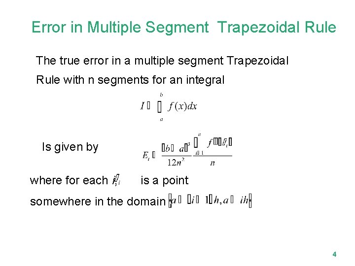 Error in Multiple Segment Trapezoidal Rule The true error in a multiple segment Trapezoidal
