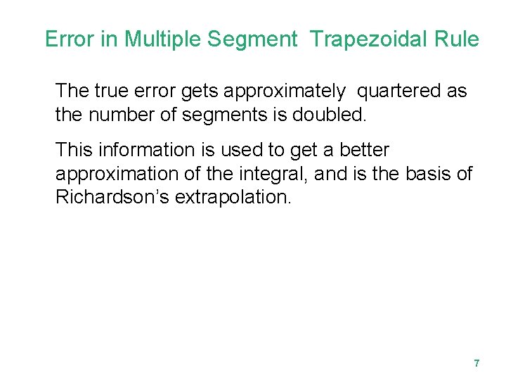 Error in Multiple Segment Trapezoidal Rule The true error gets approximately quartered as the