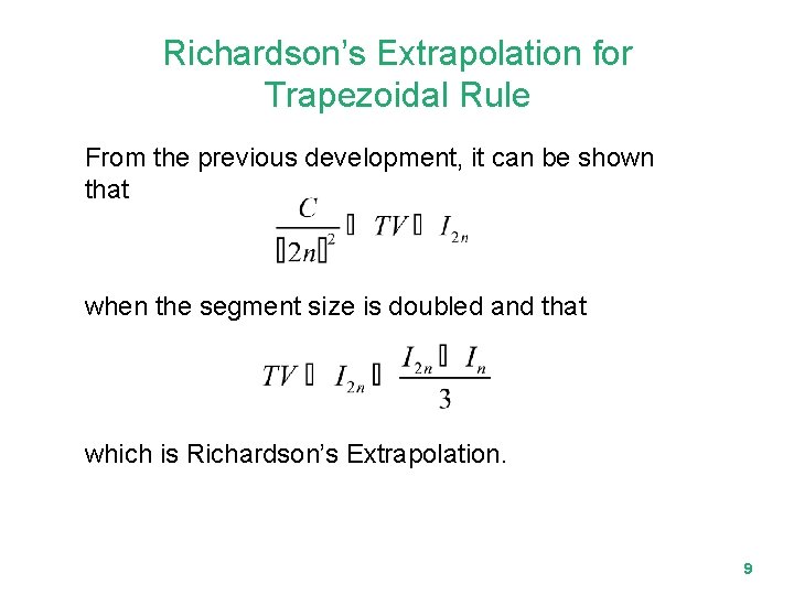 Richardson’s Extrapolation for Trapezoidal Rule From the previous development, it can be shown that