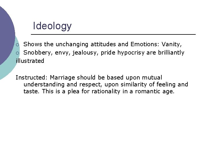Ideology Shows the unchanging attitudes and Emotions: Vanity, ¡ Snobbery, envy, jealousy, pride hypocrisy