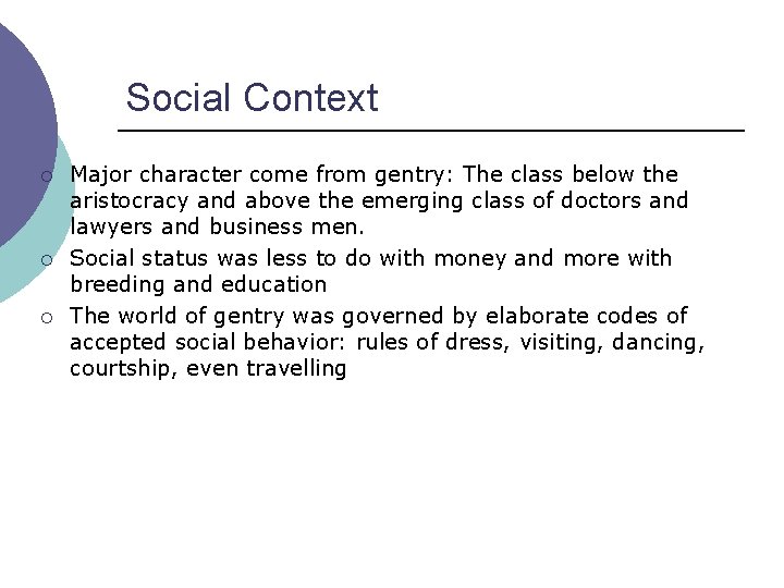Social Context ¡ ¡ ¡ Major character come from gentry: The class below the