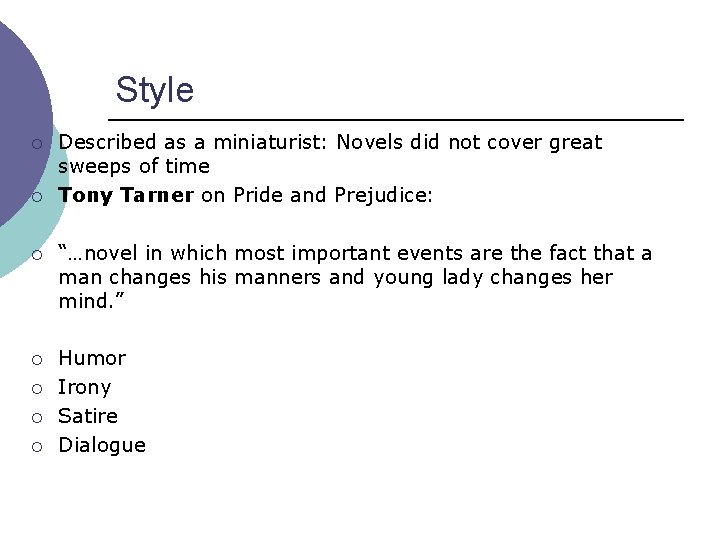 Style ¡ ¡ Described as a miniaturist: Novels did not cover great sweeps of