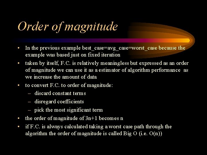 Order of magnitude • In the previous example best_case=avg_case=worst_case because the example was based