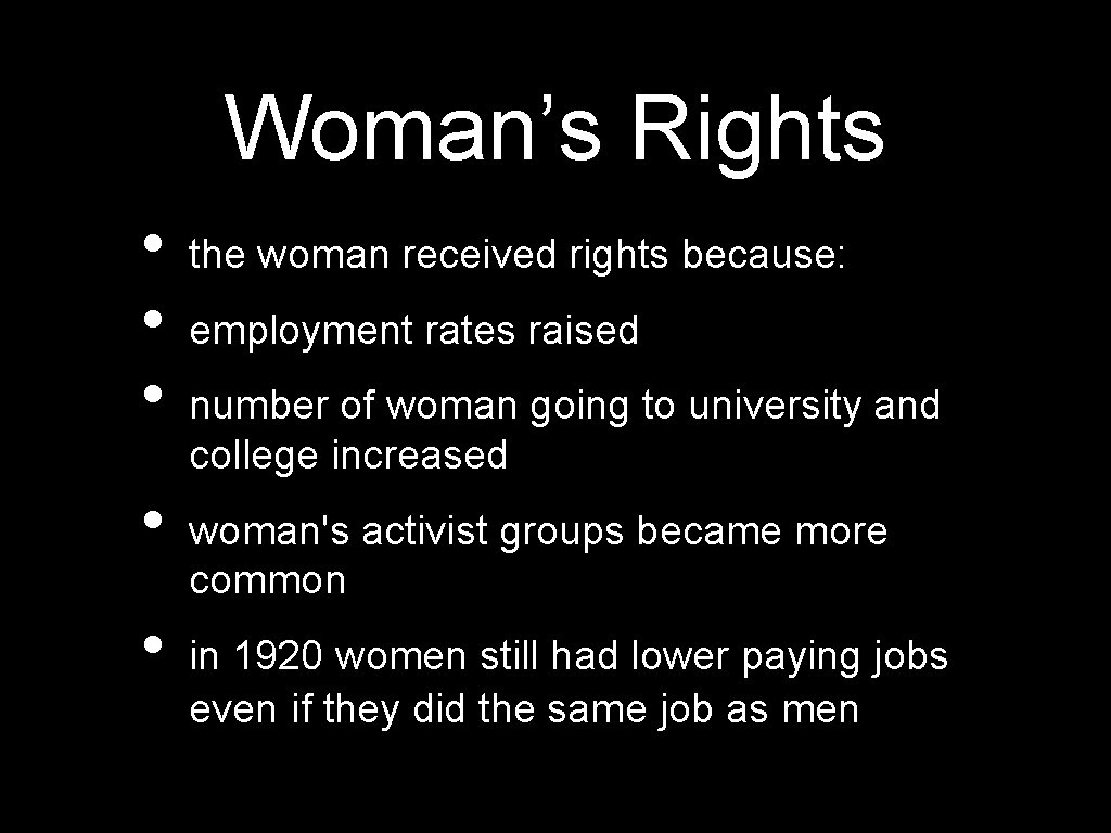 Woman’s Rights • • • the woman received rights because: employment rates raised number