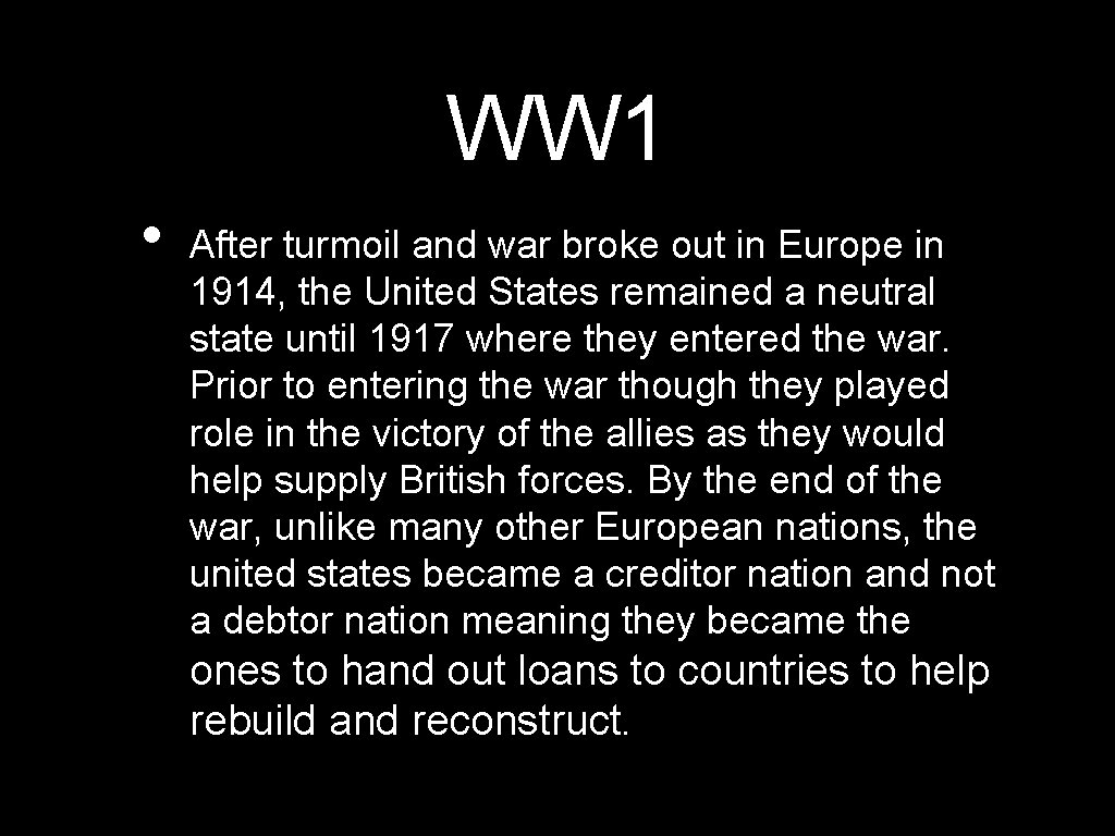 WW 1 • After turmoil and war broke out in Europe in 1914, the