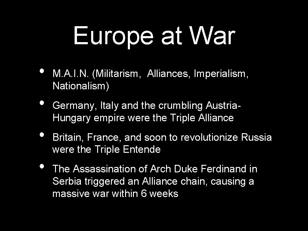Europe at War • • M. A. I. N. (Militarism, Alliances, Imperialism, Nationalism) Germany,