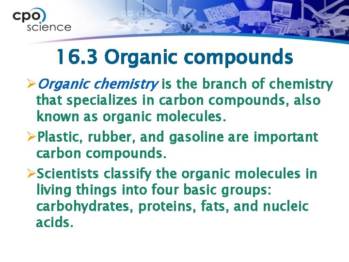 16. 3 Organic compounds ØOrganic chemistry is the branch of chemistry that specializes in