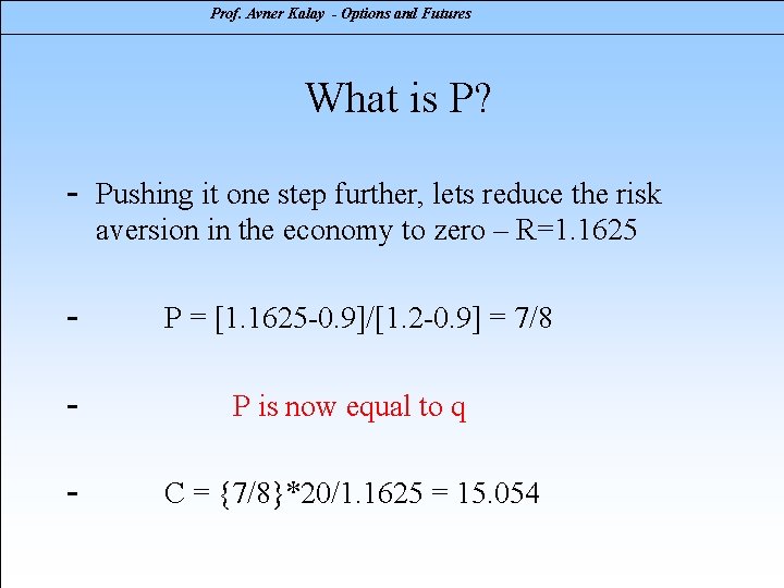 Prof. Avner Kalay - Options and Futures What is P? - Pushing it one