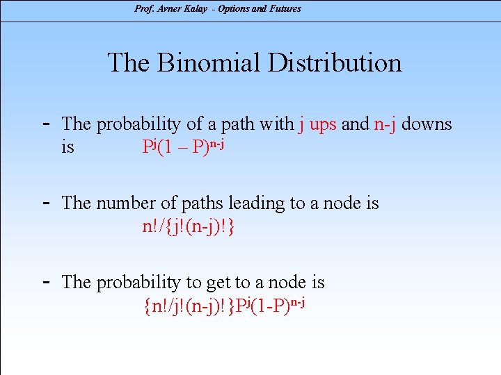 Prof. Avner Kalay - Options and Futures The Binomial Distribution - The probability of