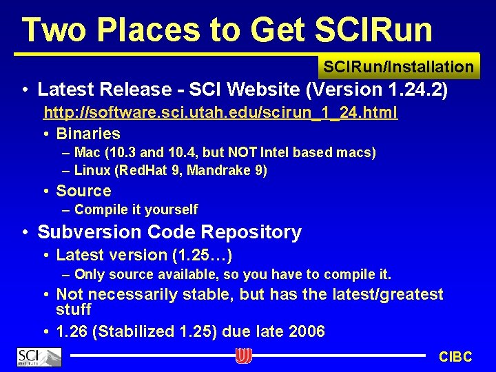 Two Places to Get SCIRun/Installation • Latest Release - SCI Website (Version 1. 24.