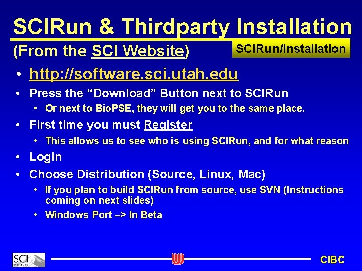 SCIRun & Thirdparty Installation SCIRun/Installation (From the SCI Website) • http: //software. sci. utah.