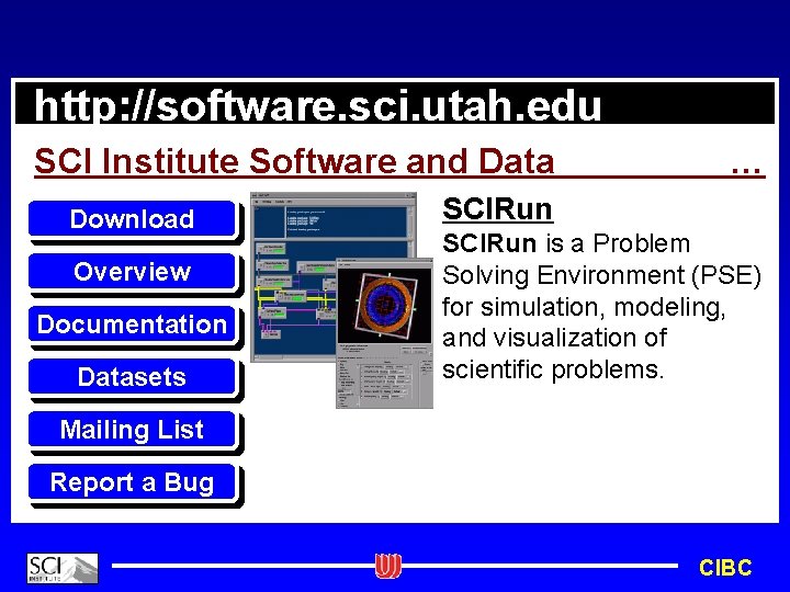 SCIRun/Installation http: //software. sci. utah. edu SCI Institute Software and Data Download Overview Documentation