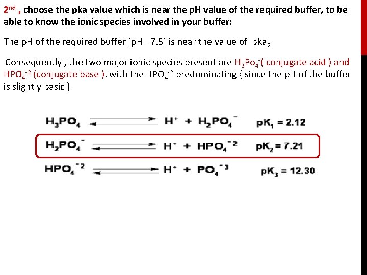 2 nd , choose the pka value which is near the p. H value