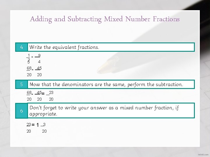 Adding and Subtracting Mixed Number Fractions 4 Write the equivalent fractions. — 1 -
