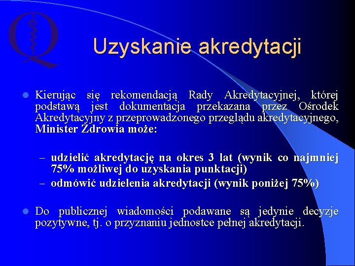 Uzyskanie akredytacji l Kierując się rekomendacją Rady Akredytacyjnej, której podstawą jest dokumentacja przekazana przez