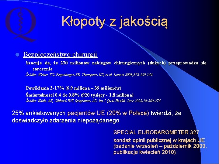 Kłopoty z jakością l Bezpieczeństwo chirurgii Szacuje się, że 230 milionów zabiegów chirurgicznych (dużych)