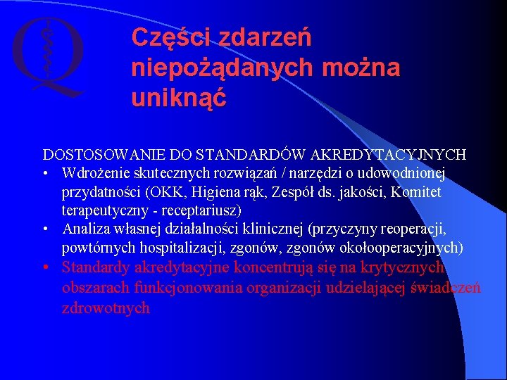 Części zdarzeń niepożądanych można uniknąć DOSTOSOWANIE DO STANDARDÓW AKREDYTACYJNYCH • Wdrożenie skutecznych rozwiązań /