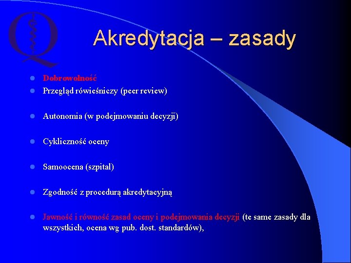 Akredytacja – zasady Dobrowolność l Przegląd rówieśniczy (peer review) l l Autonomia (w podejmowaniu