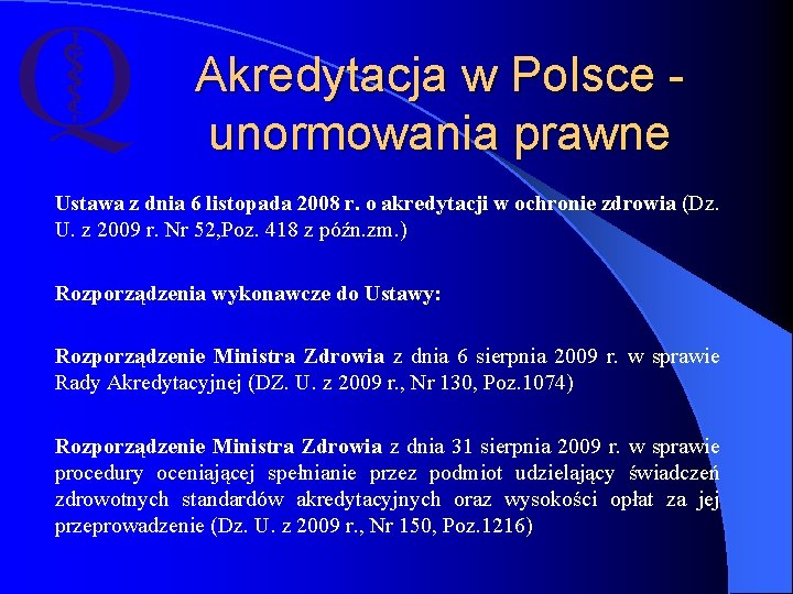 Akredytacja w Polsce unormowania prawne Ustawa z dnia 6 listopada 2008 r. o akredytacji