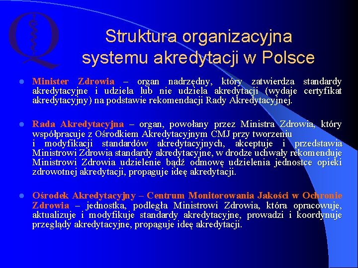 Struktura organizacyjna systemu akredytacji w Polsce l Minister Zdrowia – organ nadrzędny, który zatwierdza