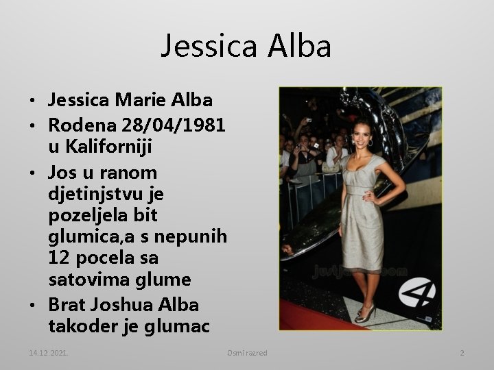 Jessica Alba • Jessica Marie Alba • Rodena 28/04/1981 u Kaliforniji • Jos u