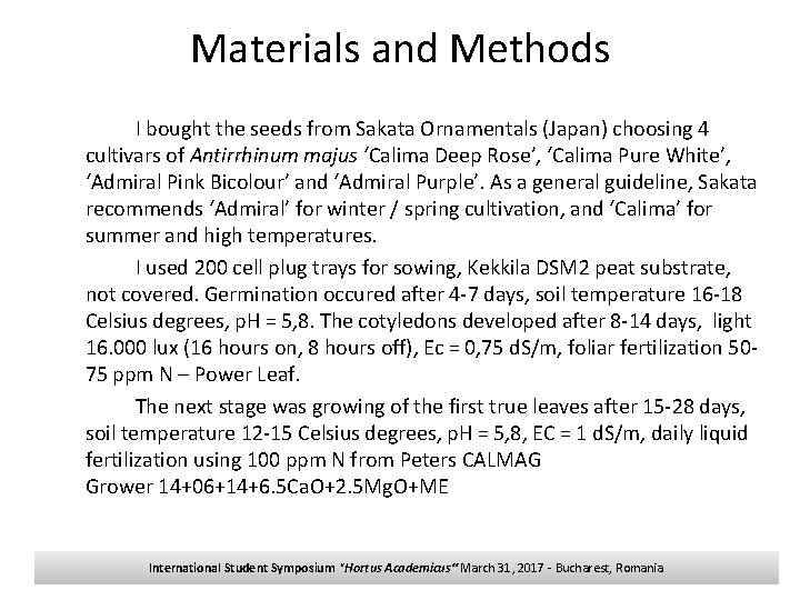 Materials and Methods I bought the seeds from Sakata Ornamentals (Japan) choosing 4 cultivars
