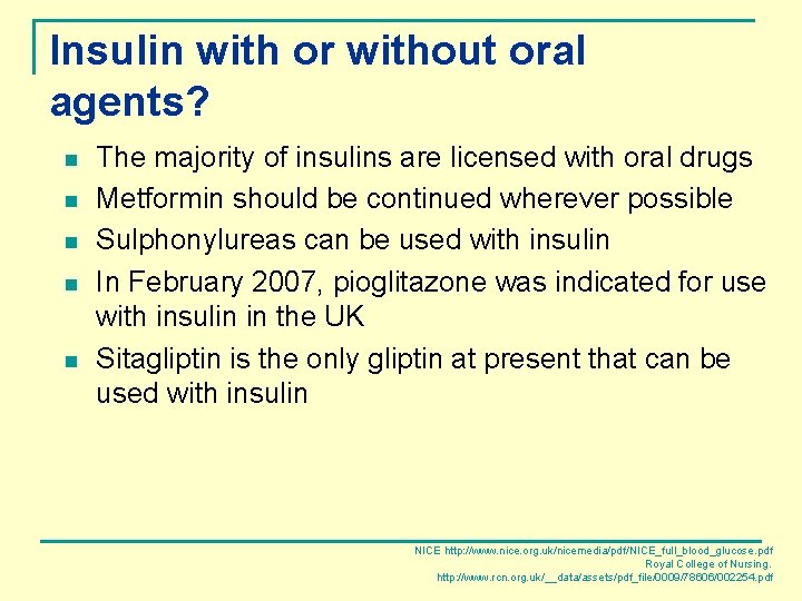 Insulin with or without oral agents? n n n The majority of insulins are