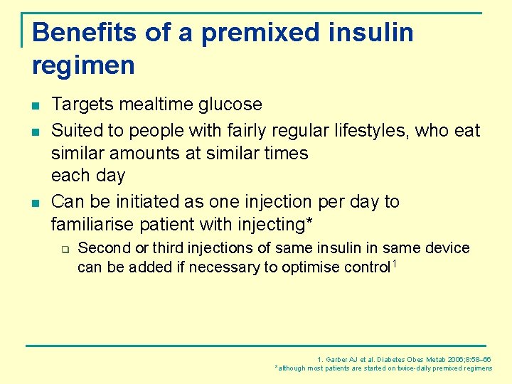 Benefits of a premixed insulin regimen n Targets mealtime glucose Suited to people with