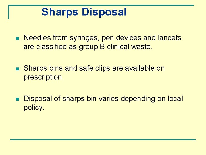 Sharps Disposal n Needles from syringes, pen devices and lancets are classified as group