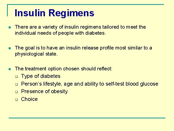 Insulin Regimens n There a variety of insulin regimens tailored to meet the individual