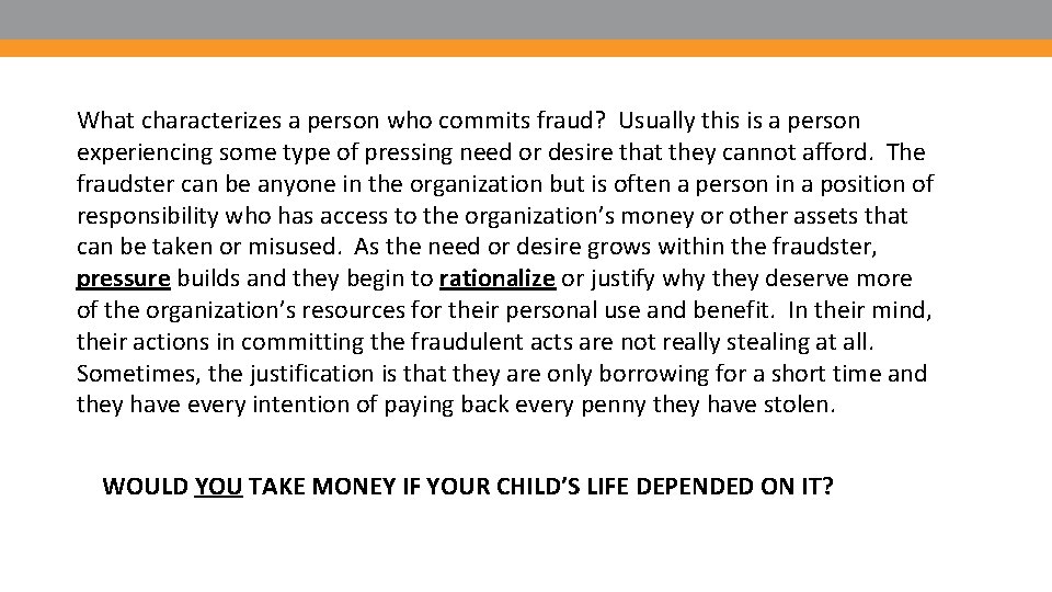 What characterizes a person who commits fraud? Usually this is a person experiencing some