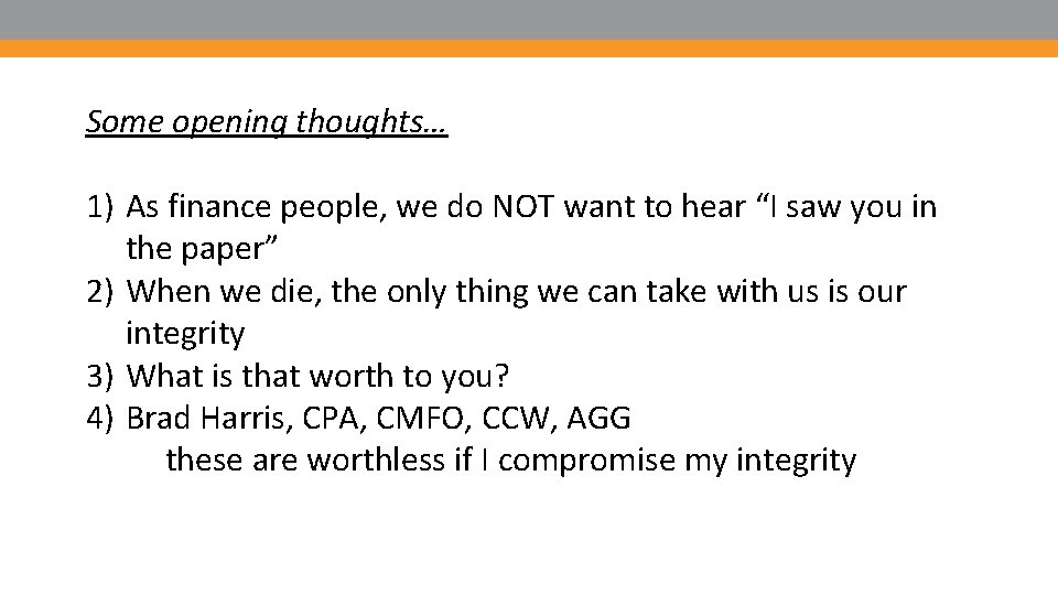 Some opening thoughts… 1) As finance people, we do NOT want to hear “I