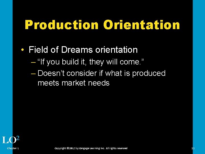 Production Orientation • Field of Dreams orientation – “If you build it, they will