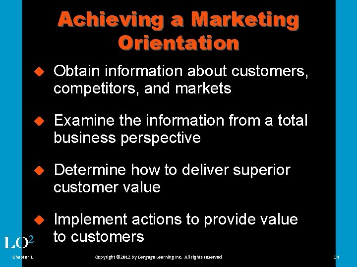 Achieving a Marketing Orientation u Obtain information about customers, competitors, and markets u Examine