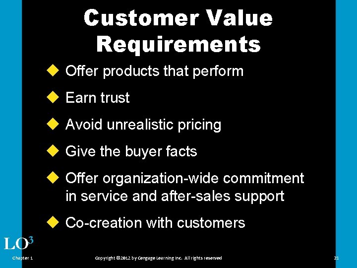 Customer Value Requirements u Offer products that perform u Earn trust u Avoid unrealistic