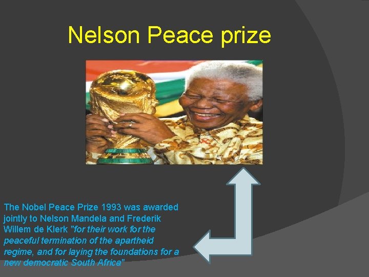 Nelson Peace prize The Nobel Peace Prize 1993 was awarded jointly to Nelson Mandela