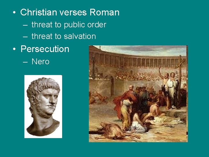  • Christian verses Roman – threat to public order – threat to salvation