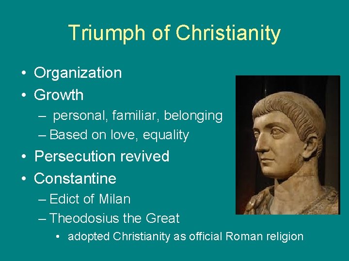 Triumph of Christianity • Organization • Growth – personal, familiar, belonging – Based on