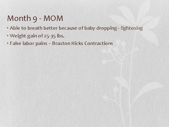 Month 9 - MOM • Able to breath better because of baby dropping -