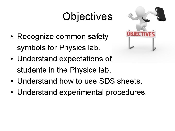Objectives • Recognize common safety symbols for Physics lab. • Understand expectations of students