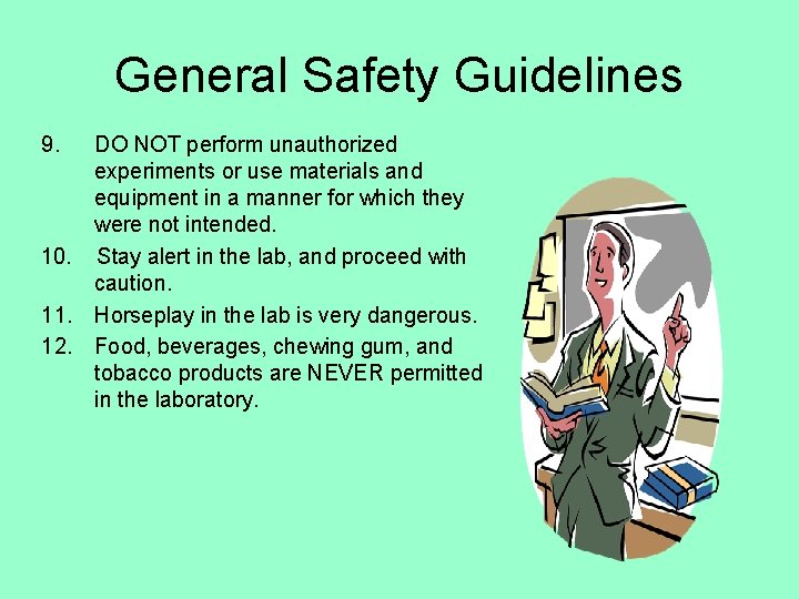 General Safety Guidelines 9. DO NOT perform unauthorized experiments or use materials and equipment