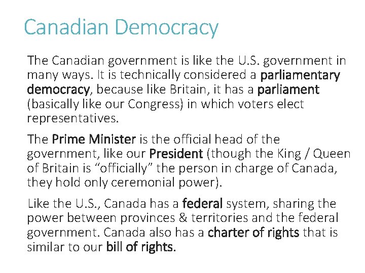 Canadian Democracy The Canadian government is like the U. S. government in many ways.