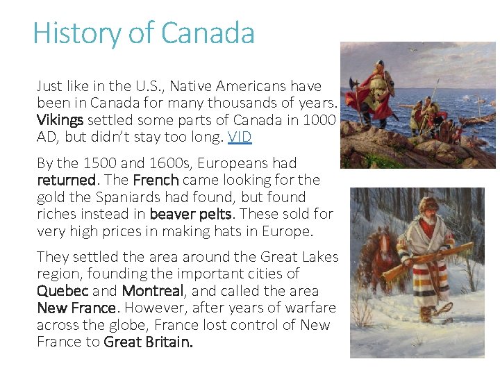 History of Canada Just like in the U. S. , Native Americans have been