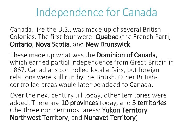 Independence for Canada, like the U. S. , was made up of several British